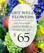 Custom Design Get Well Bouquet $65