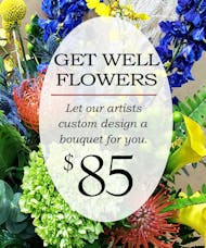 Custom Design Get Well Bouquet $85