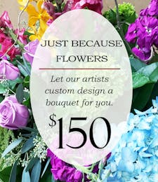 Custom Design Just Because Bouquet $150