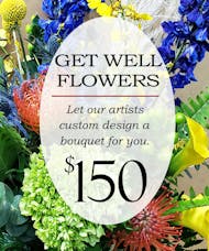 Custom Design Get Well Bouquet $150